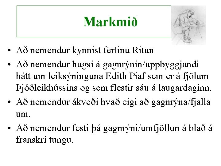 Markmið • Að nemendur kynnist ferlinu Ritun • Að nemendur hugsi á gagnrýnin/uppbyggjandi hátt