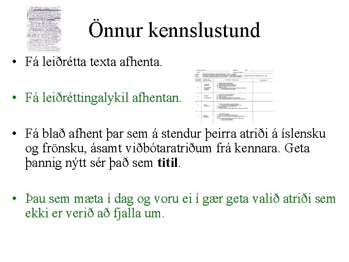 Önnur kennslustund • Fá leiðrétta texta afhenta. • Fá leiðréttingalykil afhentan. • Fá blað