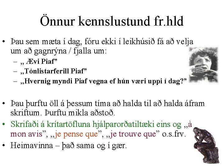 Önnur kennslustund fr. hld • Þau sem mæta í dag, fóru ekki í leikhúsið