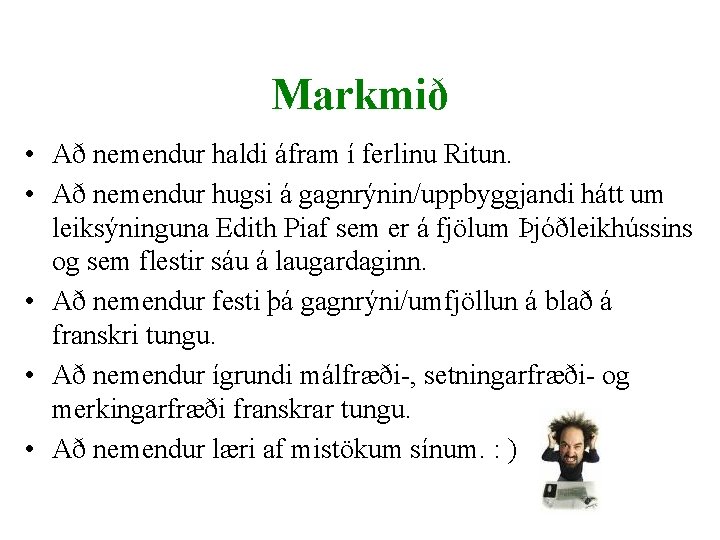 Markmið • Að nemendur haldi áfram í ferlinu Ritun. • Að nemendur hugsi á