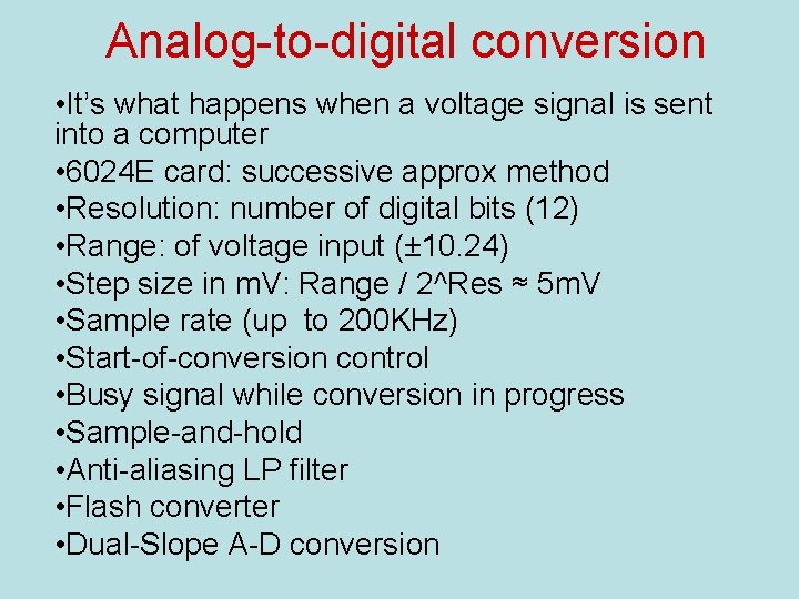 Analog-to-digital conversion • It’s what happens when a voltage signal is sent into a