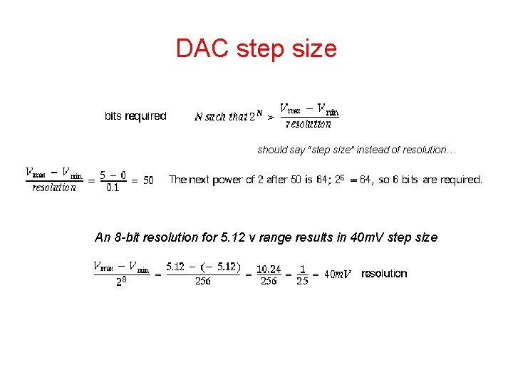 DAC step size should say “step size” instead of resolution… An 8 -bit resolution