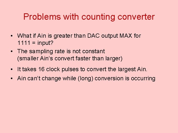 Problems with counting converter • What if Ain is greater than DAC output MAX