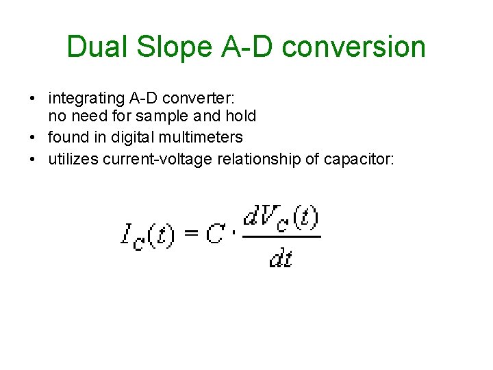Dual Slope A-D conversion • integrating A-D converter: no need for sample and hold