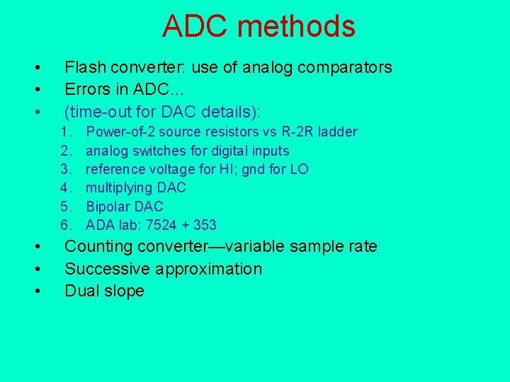 ADC methods • • • Flash converter: use of analog comparators Errors in ADC…