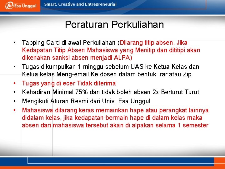 Peraturan Perkuliahan • Tapping Card di awal Perkuliahan (Dilarang titip absen. Jika Kedapatan Titip