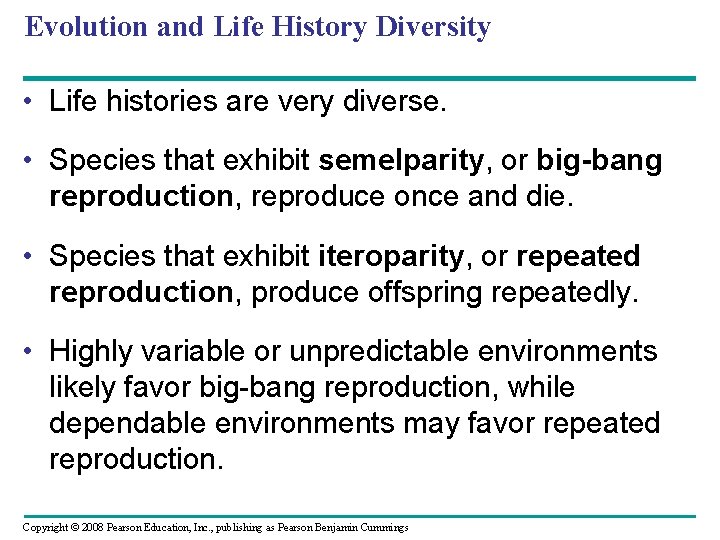 Evolution and Life History Diversity • Life histories are very diverse. • Species that