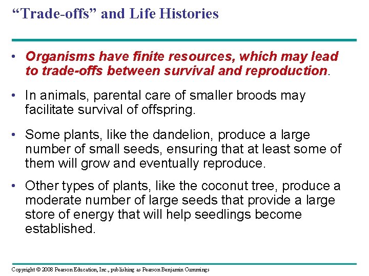 “Trade-offs” and Life Histories • Organisms have finite resources, which may lead to trade-offs