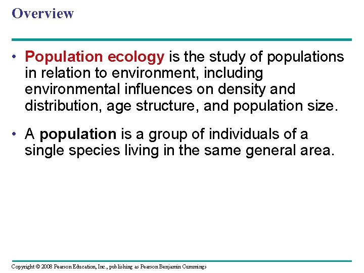 Overview • Population ecology is the study of populations in relation to environment, including