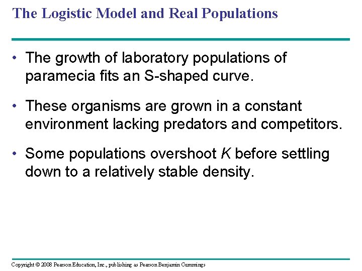 The Logistic Model and Real Populations • The growth of laboratory populations of paramecia