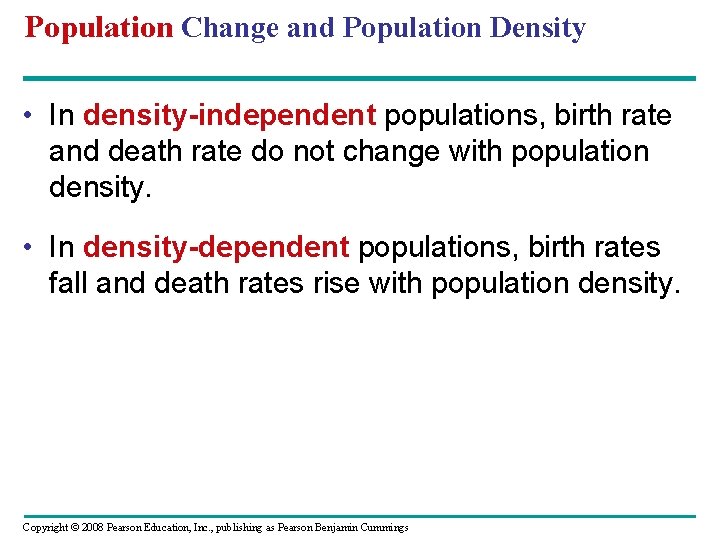 Population Change and Population Density • In density-independent populations, birth rate and death rate