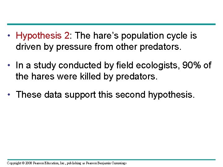  • Hypothesis 2: The hare’s population cycle is driven by pressure from other