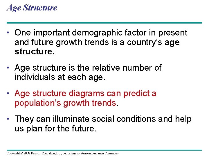 Age Structure • One important demographic factor in present and future growth trends is