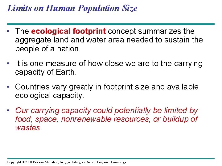 Limits on Human Population Size • The ecological footprint concept summarizes the aggregate land