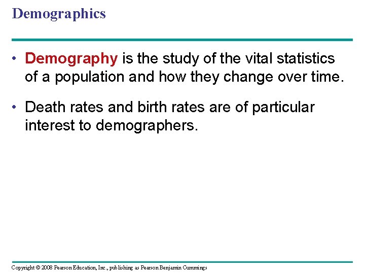 Demographics • Demography is the study of the vital statistics of a population and