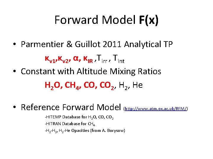 Forward Model F(x) • Parmentier & Guillot 2011 Analytical TP κv 1, κv 2,