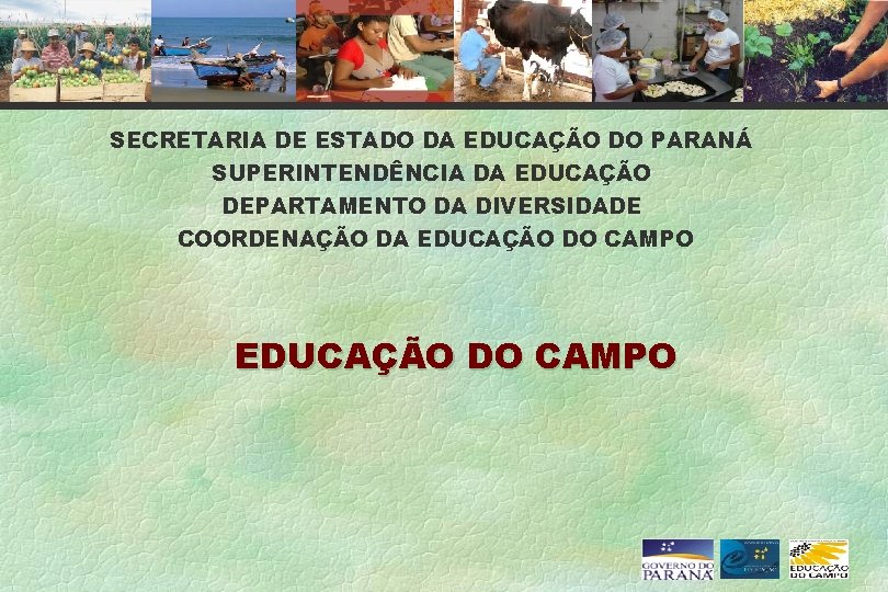 SECRETARIA DE ESTADO DA EDUCAÇÃO DO PARANÁ SUPERINTENDÊNCIA DA EDUCAÇÃO DEPARTAMENTO DA DIVERSIDADE COORDENAÇÃO