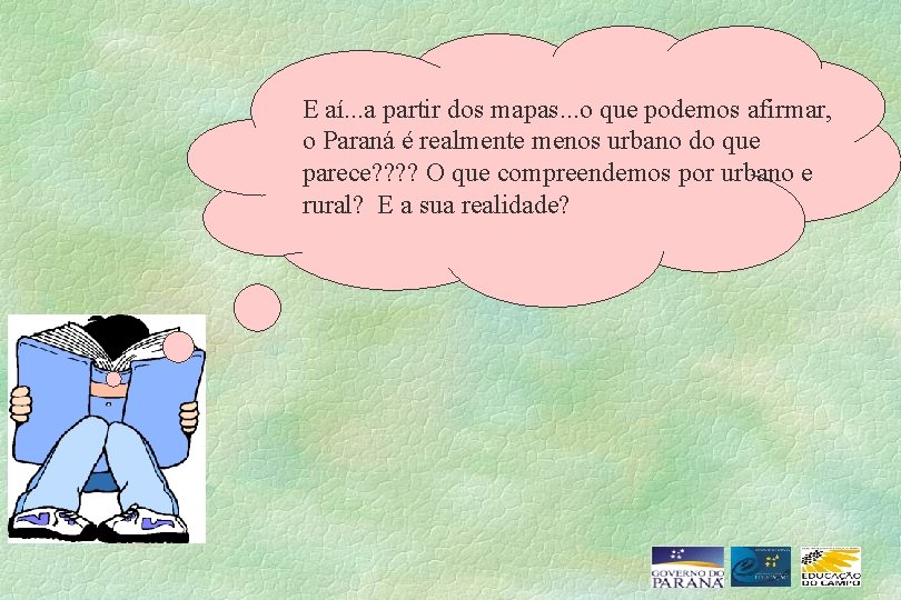 E aí. . . a partir dos mapas. . . o que podemos afirmar,