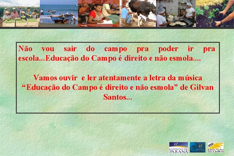Não vou sair do campo pra poder ir pra escola. . . Educação do