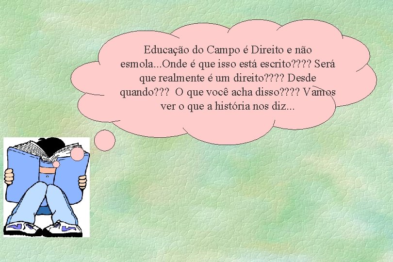 Educação do Campo é Direito e não esmola. . . Onde é que isso