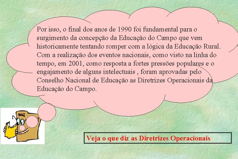 Por isso, o final dos anos de 1990 foi fundamental para o surgimento da