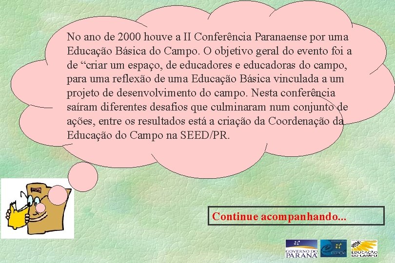 No ano de 2000 houve a II Conferência Paranaense por uma Educação Básica do