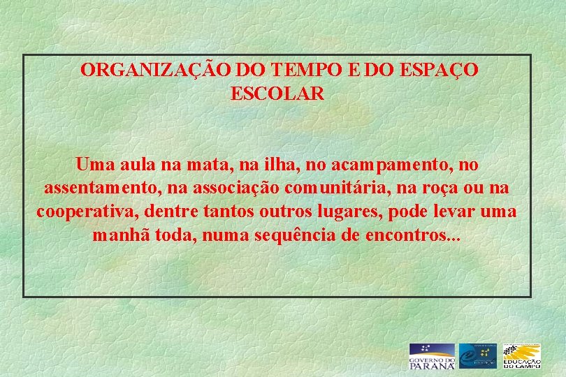 ORGANIZAÇÃO DO TEMPO E DO ESPAÇO ESCOLAR Uma aula na mata, na ilha, no
