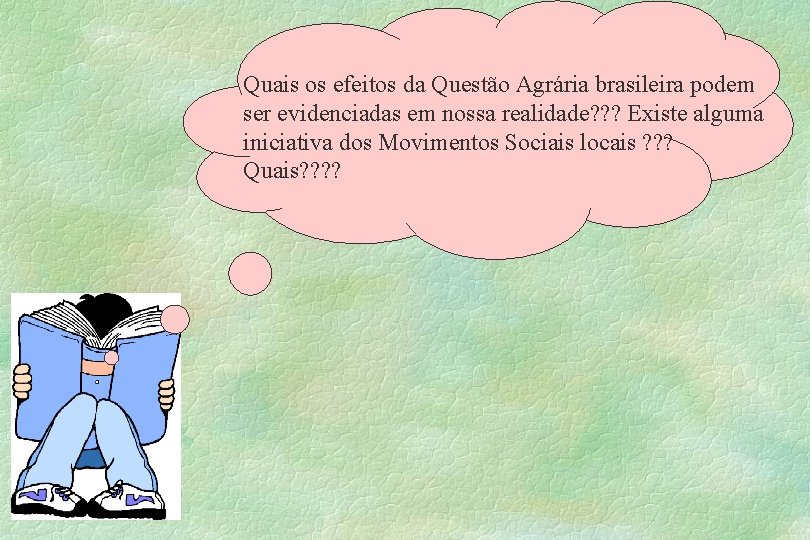 Quais os efeitos da Questão Agrária brasileira podem ser evidenciadas em nossa realidade? ?