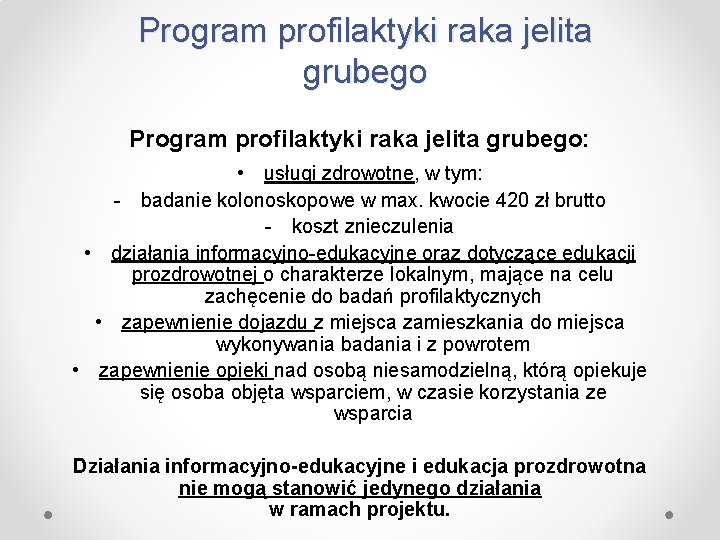 Program profilaktyki raka jelita grubego: • usługi zdrowotne, w tym: - badanie kolonoskopowe w