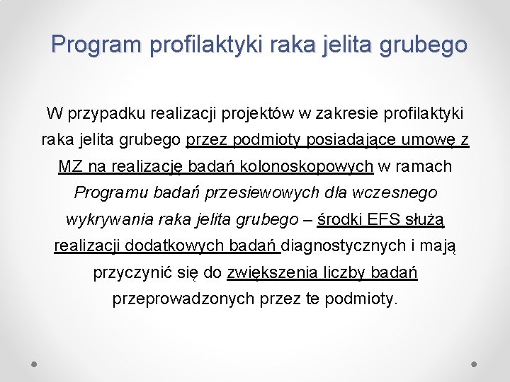 Program profilaktyki raka jelita grubego W przypadku realizacji projektów w zakresie profilaktyki raka jelita