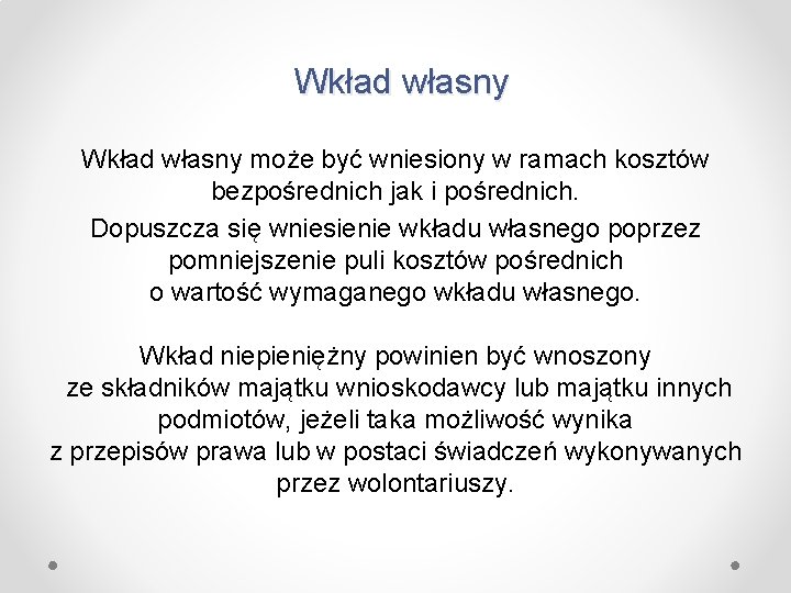 Wkład własny może być wniesiony w ramach kosztów bezpośrednich jak i pośrednich. Dopuszcza się