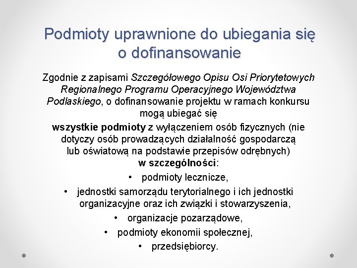 Podmioty uprawnione do ubiegania się o dofinansowanie Zgodnie z zapisami Szczegółowego Opisu Osi Priorytetowych