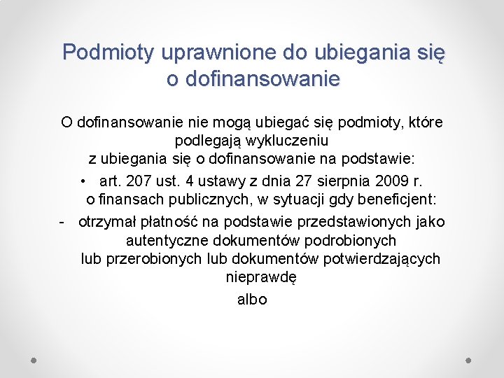 Podmioty uprawnione do ubiegania się o dofinansowanie O dofinansowanie mogą ubiegać się podmioty, które