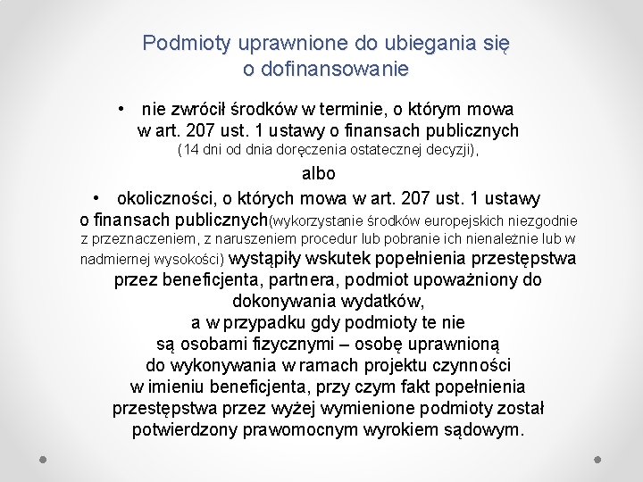 Podmioty uprawnione do ubiegania się o dofinansowanie • nie zwrócił środków w terminie, o