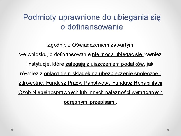 Podmioty uprawnione do ubiegania się o dofinansowanie Zgodnie z Oświadczeniem zawartym we wniosku, o