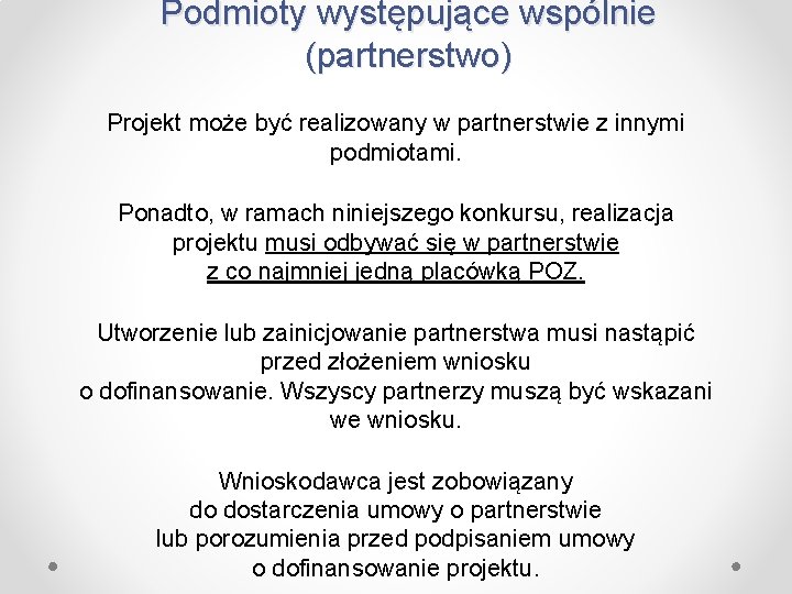 Podmioty występujące wspólnie (partnerstwo) Projekt może być realizowany w partnerstwie z innymi podmiotami. Ponadto,