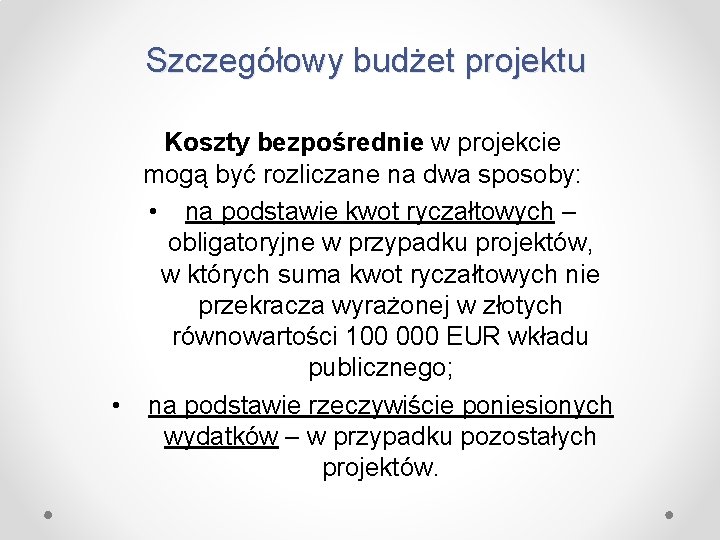 Szczegółowy budżet projektu Koszty bezpośrednie w projekcie mogą być rozliczane na dwa sposoby: •