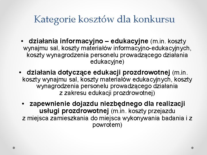 Kategorie kosztów dla konkursu • działania informacyjno – edukacyjne (m. in. koszty wynajmu sal,