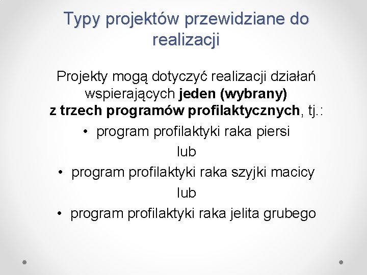 Typy projektów przewidziane do realizacji Projekty mogą dotyczyć realizacji działań wspierających jeden (wybrany) z