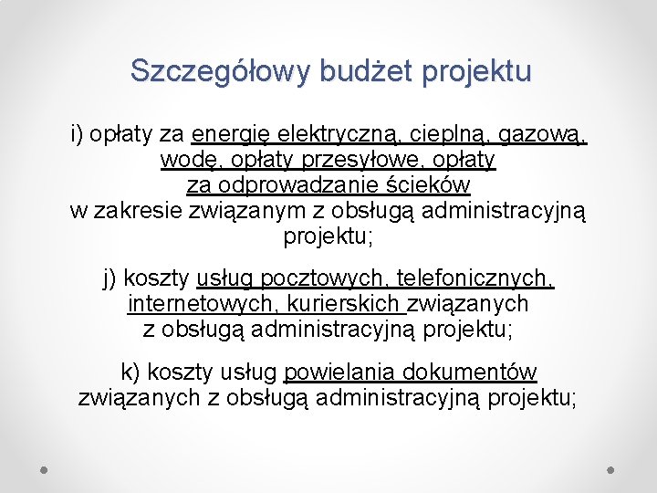 Szczegółowy budżet projektu i) opłaty za energię elektryczną, cieplną, gazową, wodę, opłaty przesyłowe, opłaty