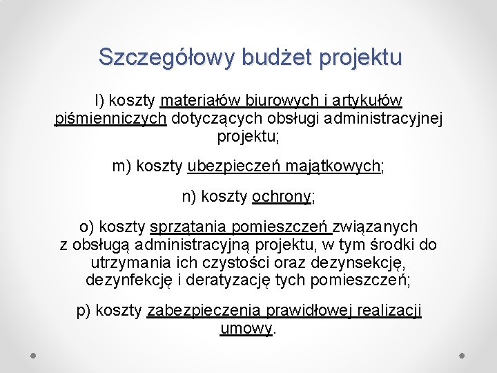 Szczegółowy budżet projektu l) koszty materiałów biurowych i artykułów piśmienniczych dotyczących obsługi administracyjnej projektu;