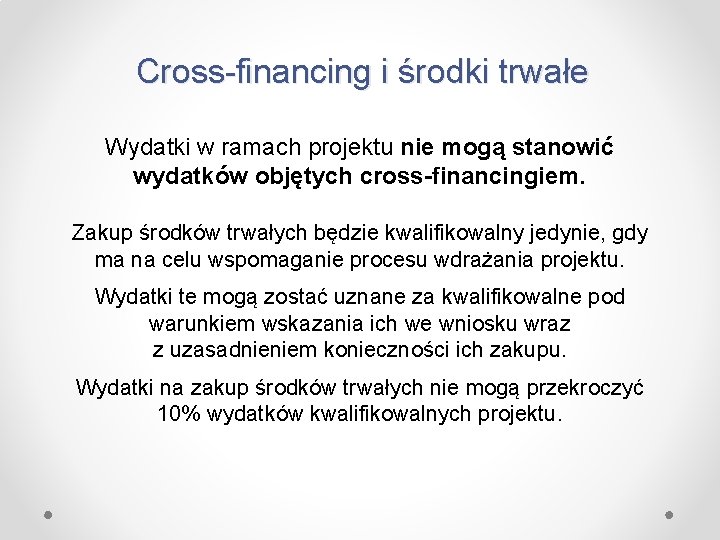 Cross-financing i środki trwałe Wydatki w ramach projektu nie mogą stanowić wydatków objętych cross-financingiem.