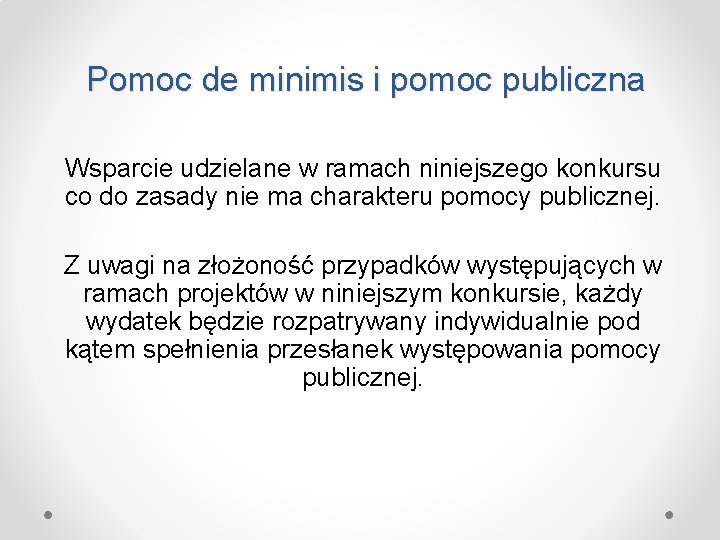 Pomoc de minimis i pomoc publiczna Wsparcie udzielane w ramach niniejszego konkursu co do