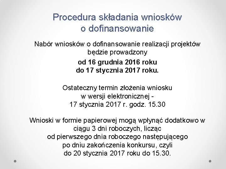 Procedura składania wniosków o dofinansowanie Nabór wniosków o dofinansowanie realizacji projektów będzie prowadzony od