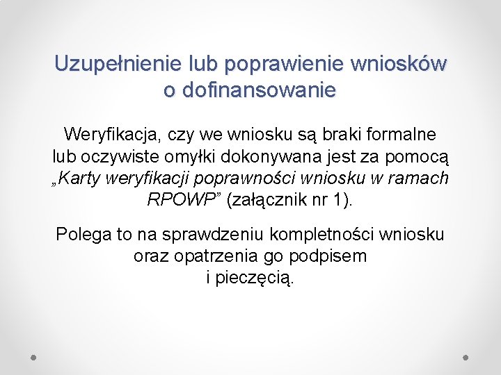 Uzupełnienie lub poprawienie wniosków o dofinansowanie Weryfikacja, czy we wniosku są braki formalne lub