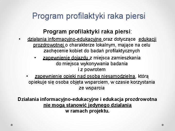 Program profilaktyki raka piersi: • działania informacyjno-edukacyjne oraz dotyczące edukacji prozdrowotnej o charakterze lokalnym,