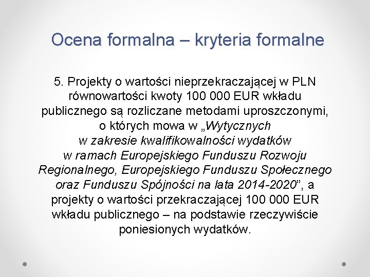 Ocena formalna – kryteria formalne 5. Projekty o wartości nieprzekraczającej w PLN równowartości kwoty