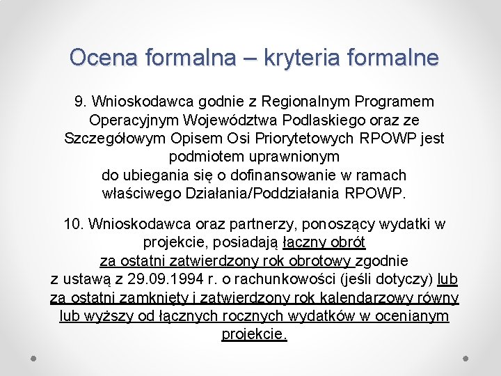 Ocena formalna – kryteria formalne 9. Wnioskodawca godnie z Regionalnym Programem Operacyjnym Województwa Podlaskiego