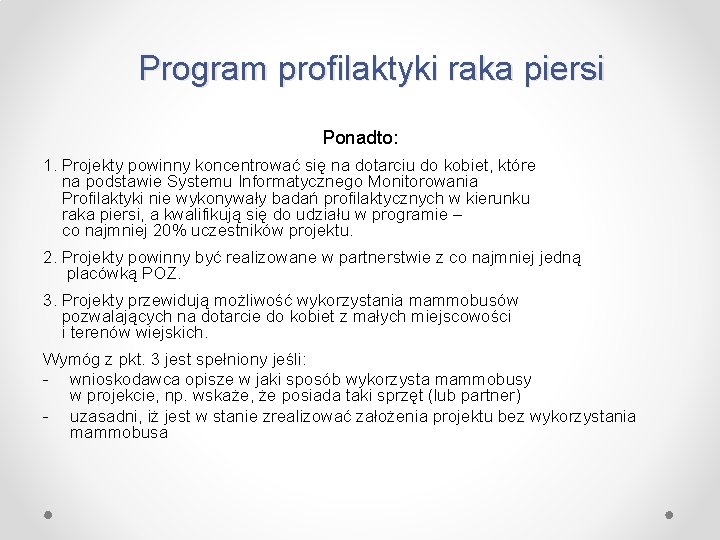 Program profilaktyki raka piersi Ponadto: 1. Projekty powinny koncentrować się na dotarciu do kobiet,