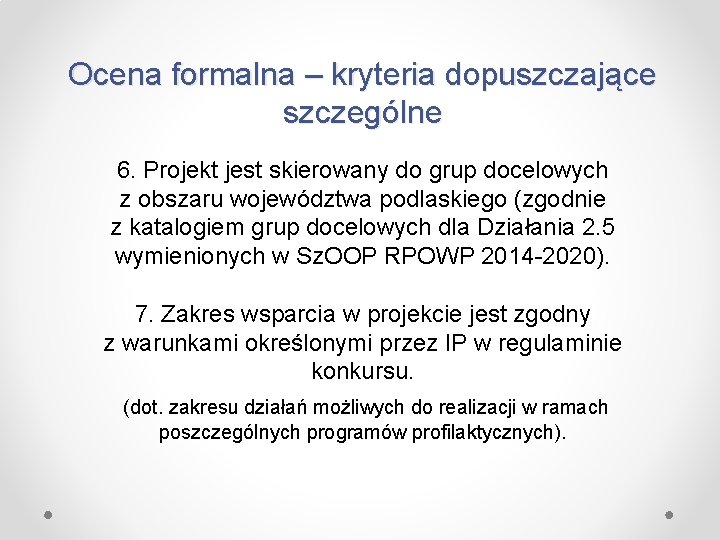 Ocena formalna – kryteria dopuszczające szczególne 6. Projekt jest skierowany do grup docelowych z